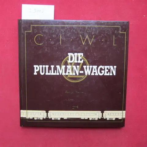 Perret, Renzo: Die Geschichte der CIWL - die Pullman-Wagen. [Aus d. Ital. übers. von W. Messerschmidt]. 