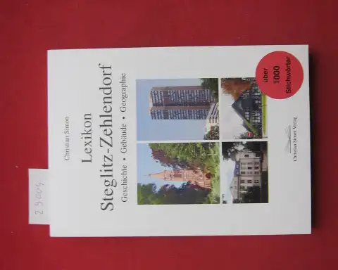 Simon, Christian: Lexikon Steglitz-Zehlendorf : Geschichte - Gebäude - Geographie ; [über 1000 Stichwörter]. 