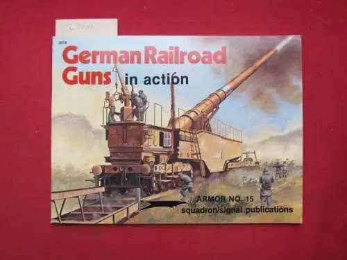 Engelmann, Joachim, Don Greer (illustr.) and Bruce Culver (ed.): German Railroad Guns in action. 