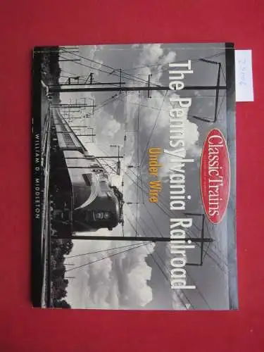 Middleton, William D: The Pennsylvanian Railroad under wire. Classi Trains.  The Golden Years of Railroading. 