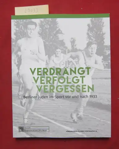 Deutschkron, Inge, Simon Beckr Martin-Heinz Ehlert u. a: Verdrängt, verfolgt, vergessen. Berliner Juden im Sport vor und nach 1933. 