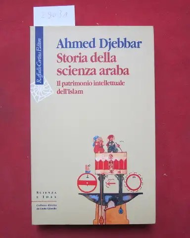 Djebbar, Ahmed: Storia della scienza araba. Il patrimonio intellettuale dell`Islam. 