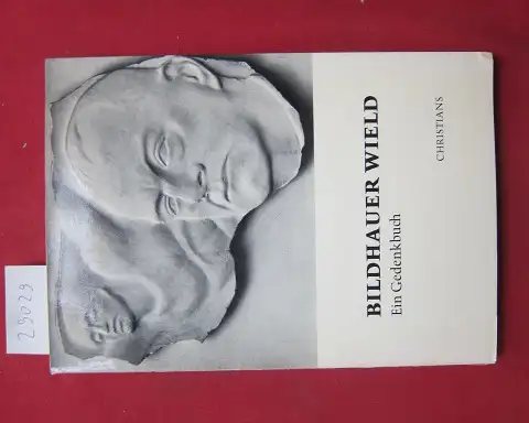 Sieker, Hugo (Hrsg.): Bildhauer Wield : 1880 - 1940 ; Ein Gedenkbuch. Geleitw. von Erich Lüth / Veröffentlichung der Lichtwark-Stiftung ; Bd. 16. 