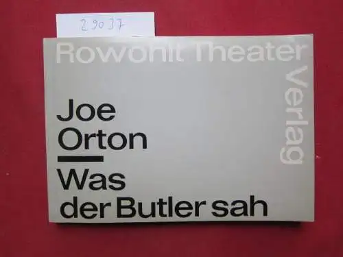 Orton, Joe: Was der Butler sah : Eine Groteske = (What the butler saw). Dt. von Georg Klausen. 