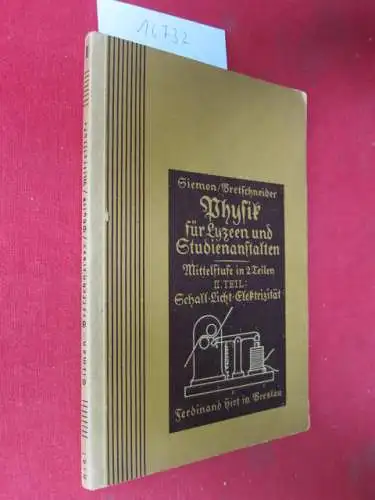 Siemon, Paul und Fritz Bretschneider: Schall Licht Elektrizität. Physik für Lyzeen und Studienanstalten : Mittelstufe in 2 Teilen, II. Teil. 