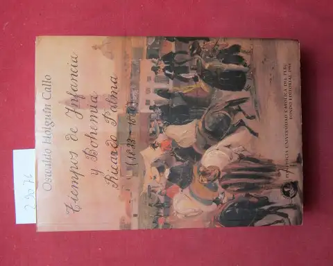 Callo, Oswaldo Holhuin: Tiempos de infancia y bohemia Ricardo Palma (1833 - 1860). 
