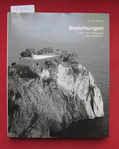 Valena, Tomas: Beziehungen : über den Ortsbezug in der Architektur. 