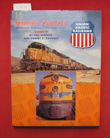 Schmitz, Lou and Robert J. Yanosey: Union Pacific - Official Color Photography. Book II. Union Pacific Railroad. 