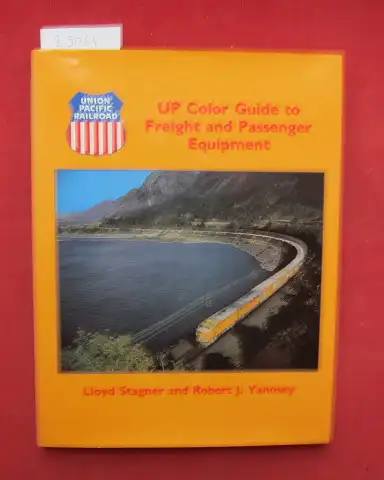 Stagner, Lloyd and Robert J. Yanosey: UP Color Guide to Freight and Passenger Equipment. Union Pacific Railroad. 