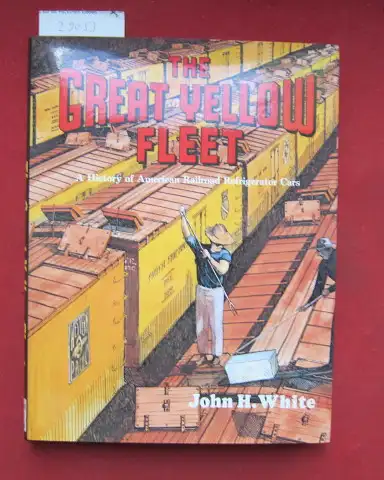 White, John H: The Great Yellow Fleet. A history of American Railroad Refrigerator Cars. 