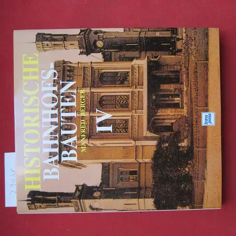 Berger, Manfred: Historische Bahnhofsbauten; Teil: 4: Brandenburg, Pommern, Schlesien, Posen, Westpreussen, Ostpreussen. 
