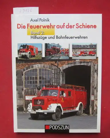 Polnik, Axel: Hilfszüge und Bahnfeuerwehren. Die Feuerwehr auf der Schiene; Bd. 2. 