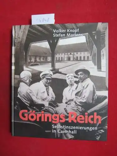 Knopf, Volker und Stefan Martens: Görings Reich : Selbstinszenierungen in Carinhall. 