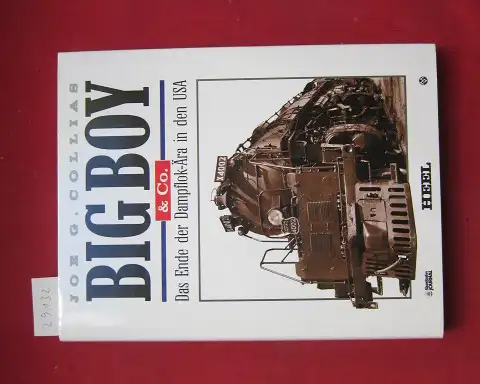 Collias, Joe G: Big Boy & Co. : das Ende der Dampflok-Ära in den USA. [Übers.: Cornelia Kähler]. 