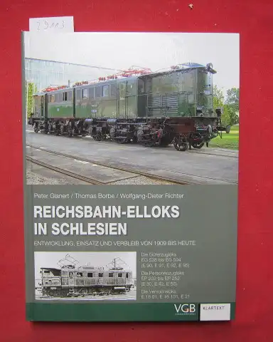 Glanert, Peter, Thomas Borbe und Wolfgang-Dieter Richter: Reichsbahn-Elloks in Schlesien : Entwicklung, Einsatz und Verbleib von 1909 bis heute ; die Güterzugloks EG 538 bis...