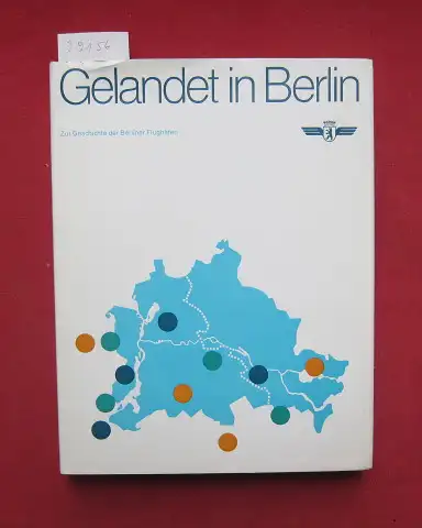Conin, Helmut: Gelandet in Berlin : zur Geschichte der Berliner Flughäfen. [Hrsg.: Berliner Flughafen-Ges. mbH]. 