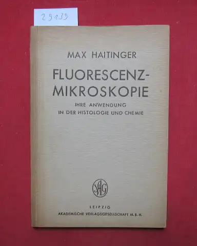 Haitinger, Max: Fluorescenzmikroskopie, ihre Anwendung in der Histologie und Chemie. 