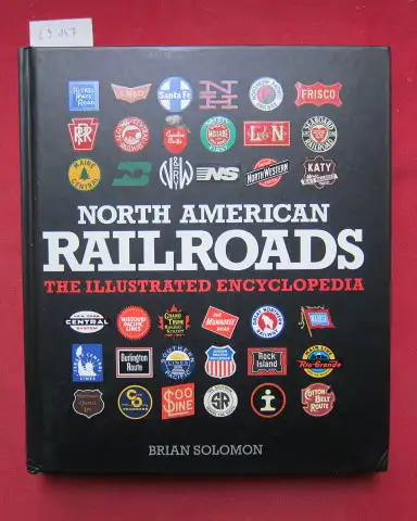 Solomon, Brian: North American Railroads. The illustrated encyclopedia. 