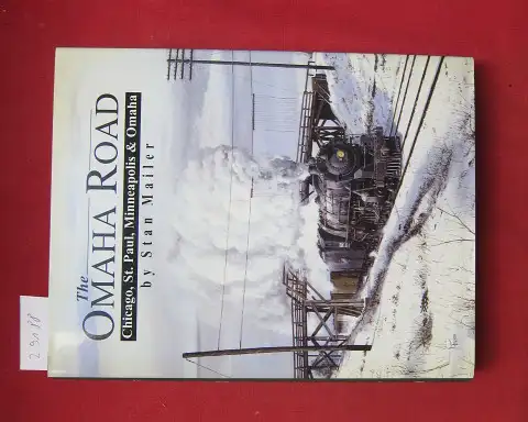 Mailer, Stan: The Omaha Road. Chicago, St. Paul, Minneapolis & Omaha. 