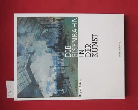 Flitner, Hugbert: Die Eisenbahn in der Kunst. 