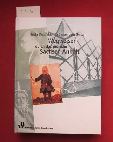 Dick, Jutta (Hrsg.), Marina Sassenberg  (Hrsg.) Ute Hoffmann u. a: Wegweiser durch das jüdische Sachsen-Anhalt. I. A. der Moses-Mendelssohn-Akademie / Beiträge zur Geschichte und...