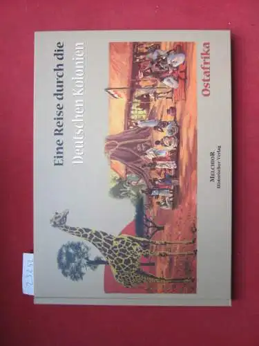 Wagner, Rudolf (Hrsg.): Eine Reise durch die deutschen Kolonien; Deutsch Ostafrika. I. A. der illustr. Zeitschrift "Kolonie und `Heimat". 