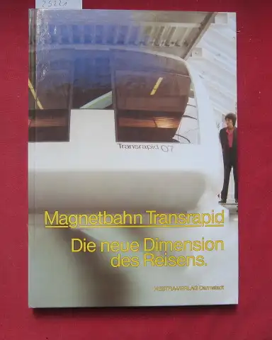 Heinrich, Klaus (Hrsg.) und Rolf Kretzschmar: Magnetbahn Transrapid : die neue Dimension des Reisens. Hrsg.: MPV Versuchs- u. Planungsges. für Magnetbahnsysteme ; Transrapid Internat. Ges. für Magnetbahnsysteme. 