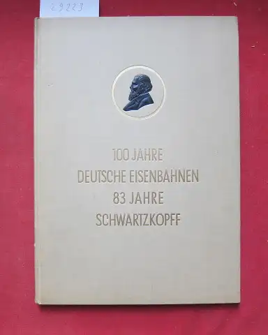 Berliner Maschinenbau-Actien-Gesellschaft (Hrsg.): 100 Jahre deutsche Eisenbahnen, 83 Jahre Schwartzkopff. 