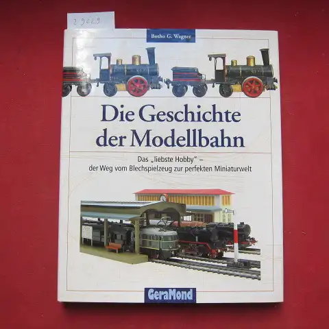 Wagner, Botho G: Die Geschichte der Modellbahn. 