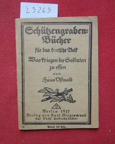 Ostwald, Hans: Was kriegen die Soldaten zu essen. Schützengraben-Bücher für das deutsche Volk ; 56. 