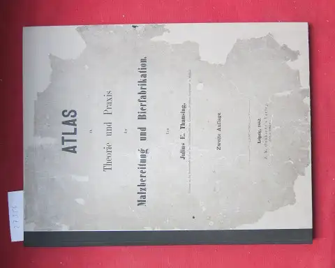 Thausing, Julius E: [NUR] Atlas zu Theorie und Praxis der Malzbereitung und Bierfabrikation. 
