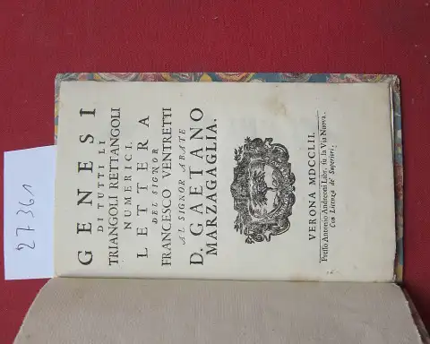 Ventretti, Francesco und D. Gaetano Marzagaglia: Genesi di tutti li triangoli rettangoli numerici. Lettera del Signor Francesco Ventretti al Signor abate D. Gaetano Marzagaglia. 
