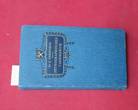 Weinschenk, Ernst ( Dr.): Petrographisches Vademekum - Ein Hilfsbuch für Geologen.