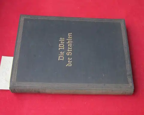 Woltereck, Heinz (Hrsg.): Die Welt der Strahlen.