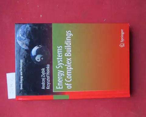 Ziebik, Andrzej und Krzysztof Hoinka: Energy Systems of Complex Buildings. Green Energy and Technology. 