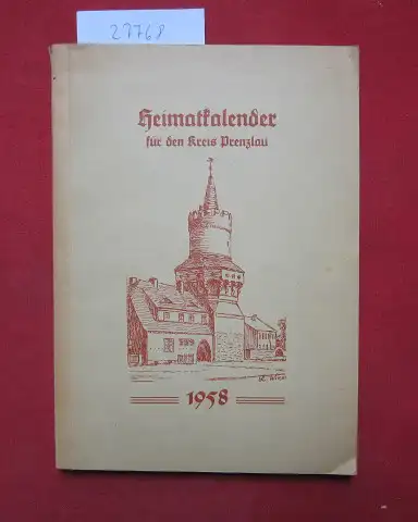 Bieck, Werner, Karl Bitter Horst Trauer u. a: Heimatkalender für den Kreis Prenzlau. 1958. hrsg. vom Rat des Kreises , Abteilung Kultur, i. Verb. m.d. Kulturbund zur demokr. Erneuerung Deutschlands. 