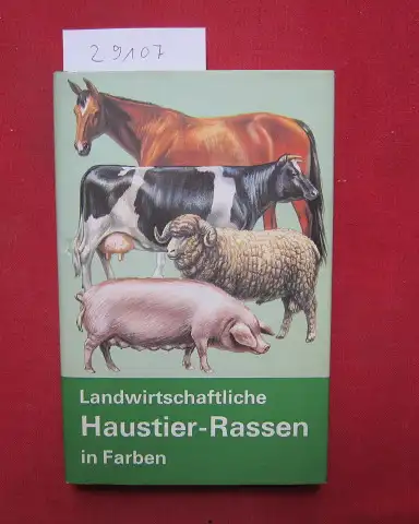 Clausen, Hjalmar und Einar Johannes Ipsen: Landwirtschaftliche Haustier-Rassen in Farben. [Aus d. Dän. Dt. Übers. von Lisa Lundoe.] Dt. Bearb. von H. Dinklage. 