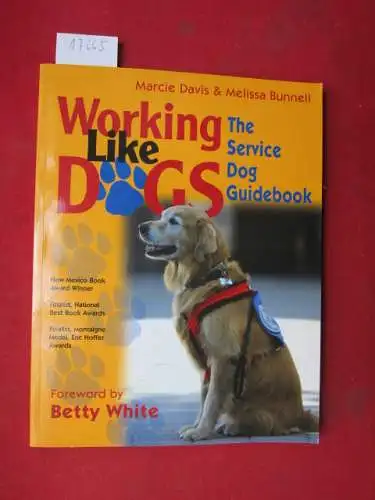 Davis, Marcie and Melissa Bunnell: Working like dogs : The service dog guidebook. Foreword by Betty White. 