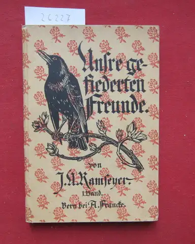 Ramseyer, Johann Ulrich: Unsere gefiederten Freunde : Freud und Leid der Vogelwelt ; Der Jugend geschildert. von Joh. Ul. Ramseyer. 