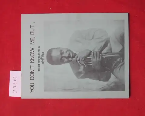 Carr, Peter and George Winfield: You don`t know me, but ...George Winfield`s story told to Peter Carr. 