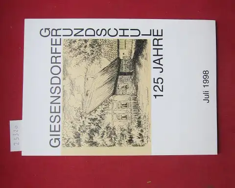 Heneke, Cornelia (Red.) und Gerd Schlecker (Red.): 125 Jahre Giesendorfer Grundschule Berlin - Lichterfelde. 