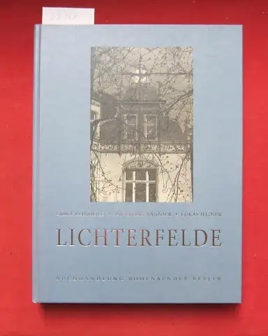 Reinhold, Erika, Ingeborg Bannier und Lukas Ilgner: Lichterfelde. Erzählt von E. Reinhold. Mit Biographien von I. Bannier. Neu photographiert von L. Ilgner. 