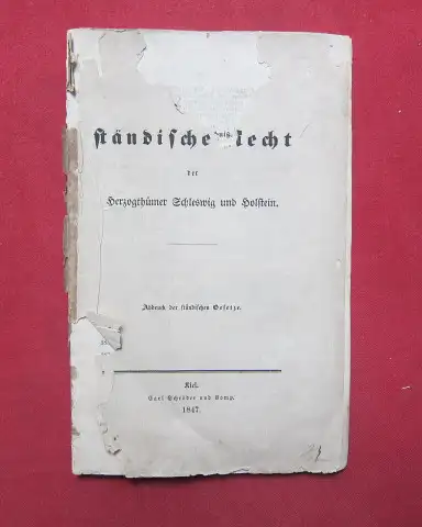 Anonym: Das ständische Recht der Herzogthümer Schleswig und Holstein : Abdruck der ständischen Gesetze. 