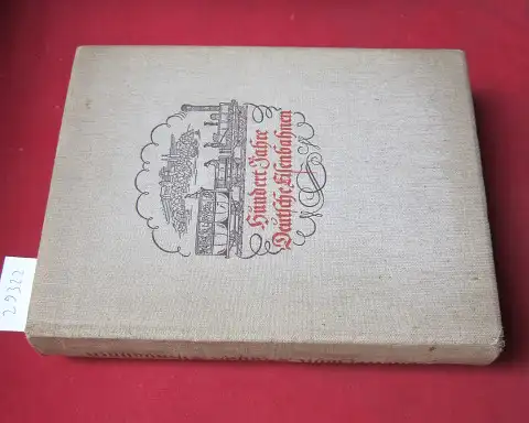 Hauptverwaltung der Deutschen Reichsbahn (Hrsg.): Hundert Jahre deutsche Eisenbahnen. Jubiläumsschrift zum hundertjährigen Bestehen der deutschen Eisenbahnen. 