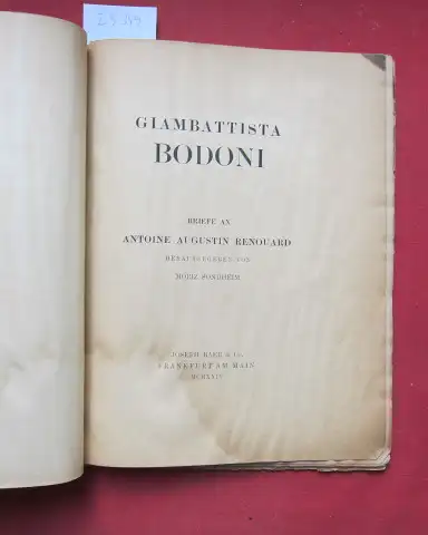 Bodoni, Giambattista und Moriz Sondheim (Hrsg.): Briefe an Antoine Augustin Renouard. 