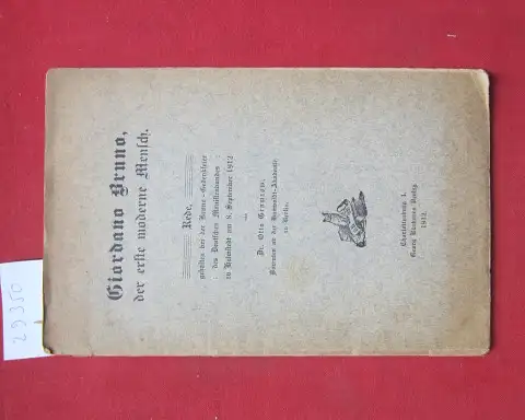 Gramzow, Otto: Giordano Bruno, der erste moderne Mensch. Rede, gehalten bei der Bruno-Gedenkfeier des Deutschen Monistenbundes zu Helmstedt am 8. September 1912. 