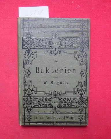 Migula, W[alter]: Die Bakterien. Webers Naturwissenschaftliche Bibliothek, No. 2. 