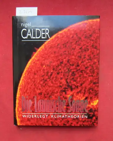 Calder, Nigel: Die launische Sonne widerlegt Klimatheorien. [Aus dem Engl. übers. von Helmut Böttiger]. 