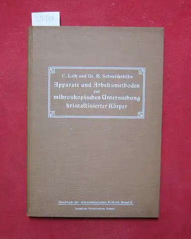 Leiss, C[arl] und H[ans] Schneiderhöhn: Apparate und Arbeitsmethoden zur mikroskopischen Untersuchung kristallisierter Körper Handbuch der mikroskopischen Technik ; Bd. 10. 