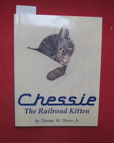 Dixon jr., Thomas W: Chessie - The Railroad Kitten. 